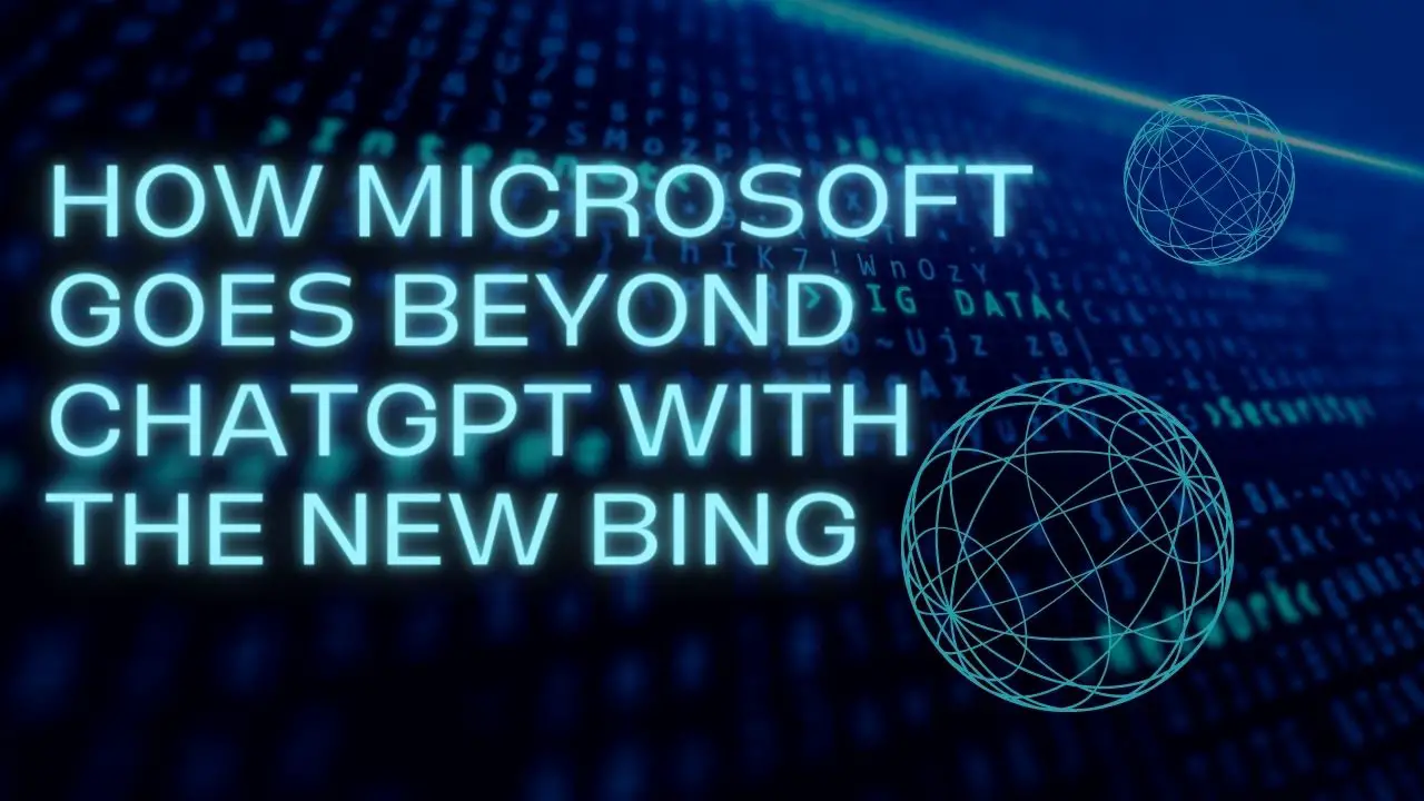 How Microsoft goes beyond ChatGPT with the new Bing