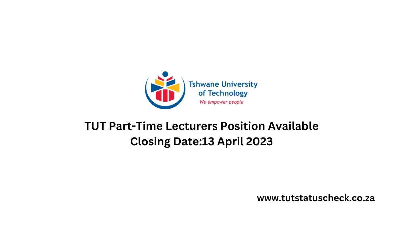 TUT Part-Time Lecturers Position Available Closing Date:13 April 2023