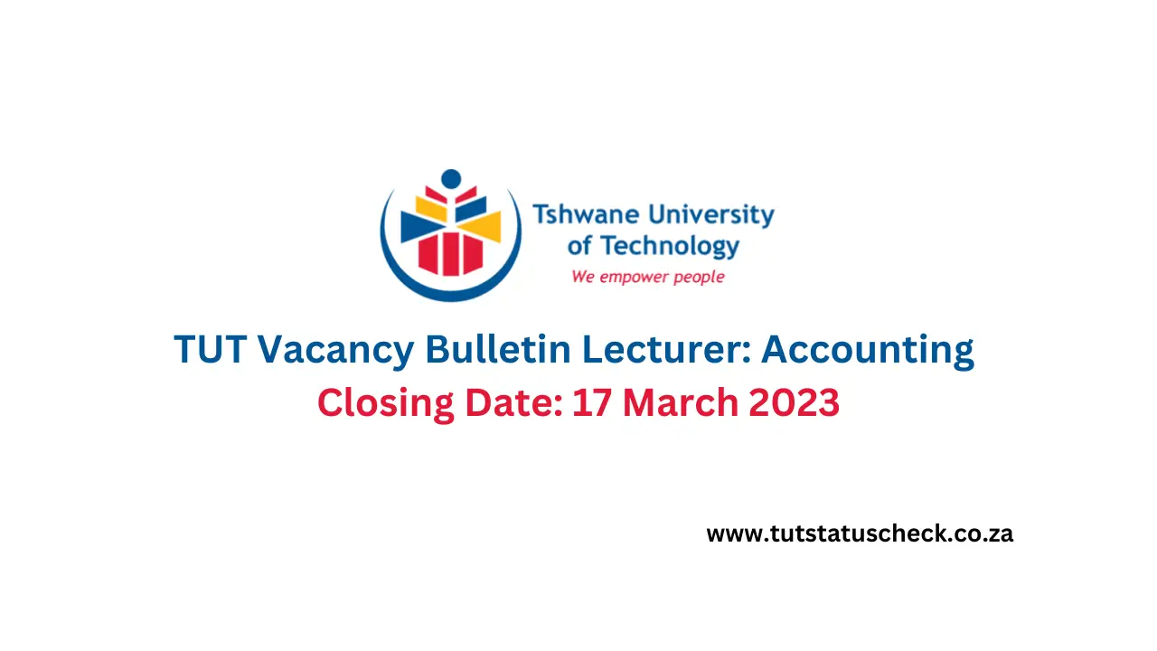 TUT Vacancy Bulletin Lecturer: Accounting Closing Date:17 March 2023