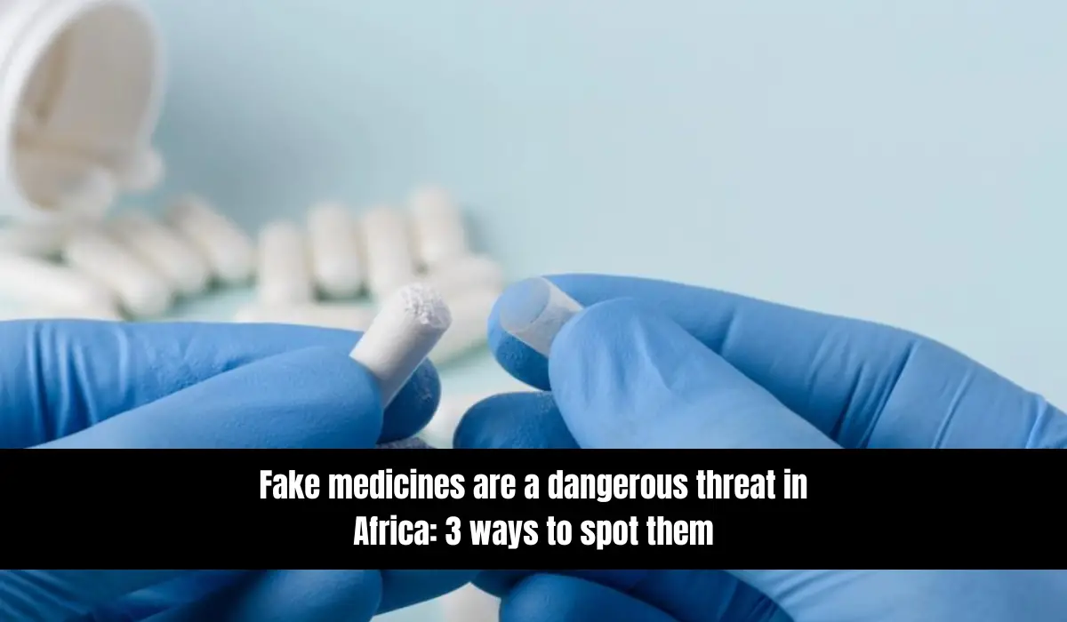 Fake medicines are a dangerous threat in Africa: 3 ways to spot them