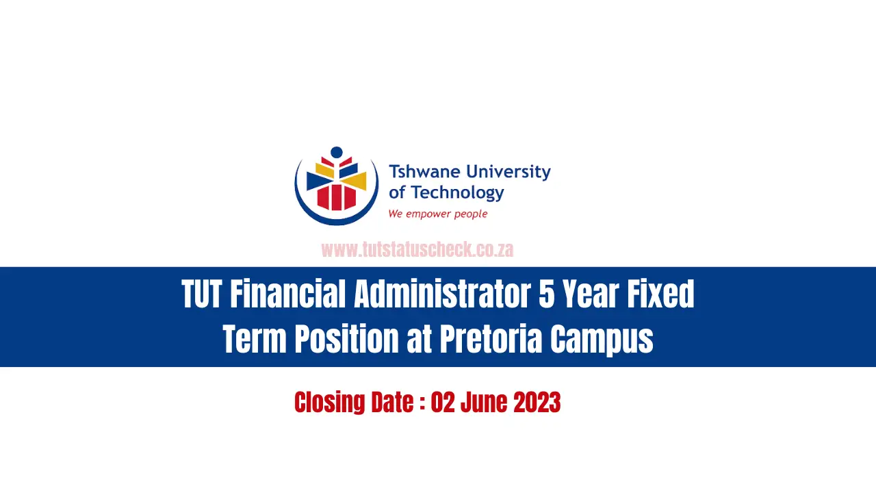 TUT Financial Administrator 5 Year Fixed Term Position at Pretoria Campus