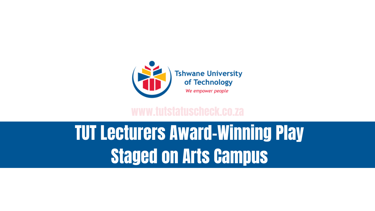 TUT Lecturers Award-Winning Play Staged on Arts Campus
