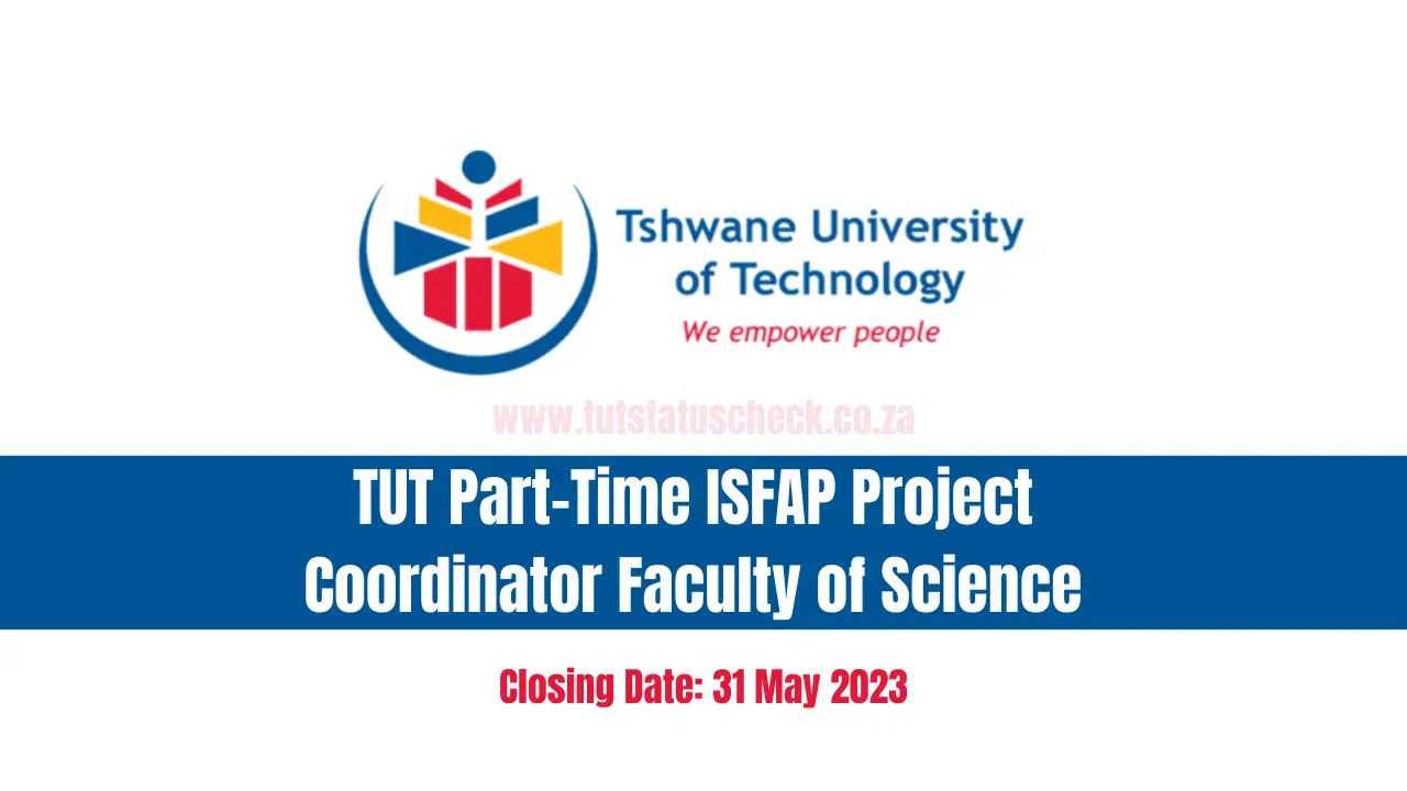 TUT Part-Time ISFAP Project Coordinator Faculty of Science