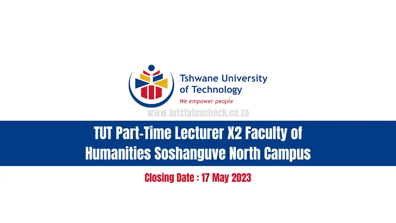 TUT Part-Time Lecturer X2 Faculty of Humanities Soshanguve North Campus