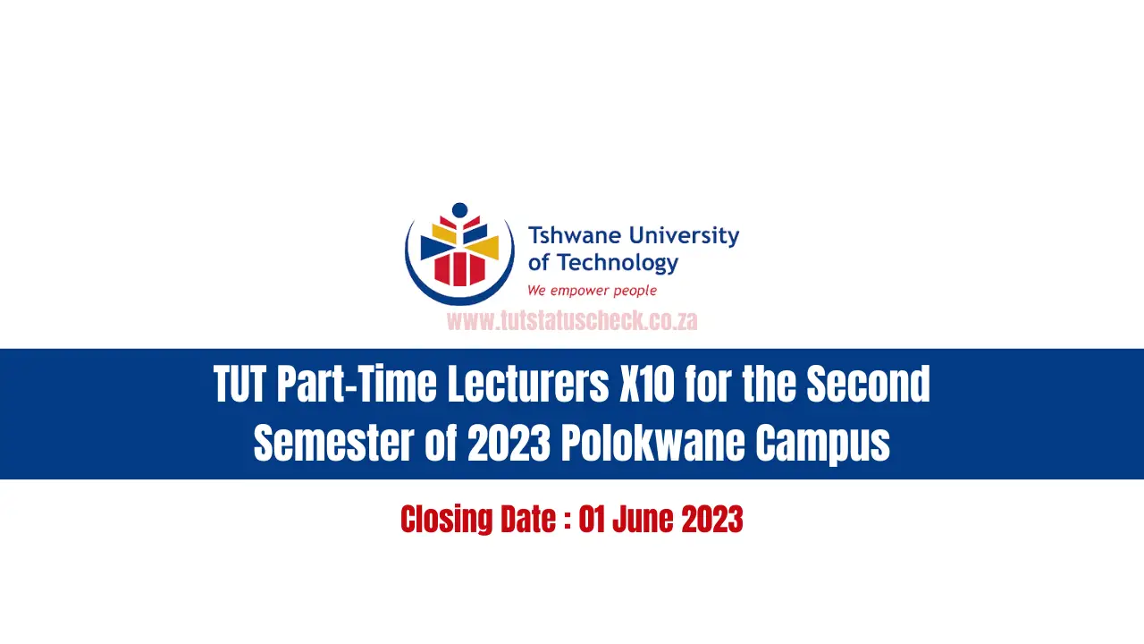 TUT Part-Time Lecturers X10 for the Second Semester of 2023 Polokwane Campus