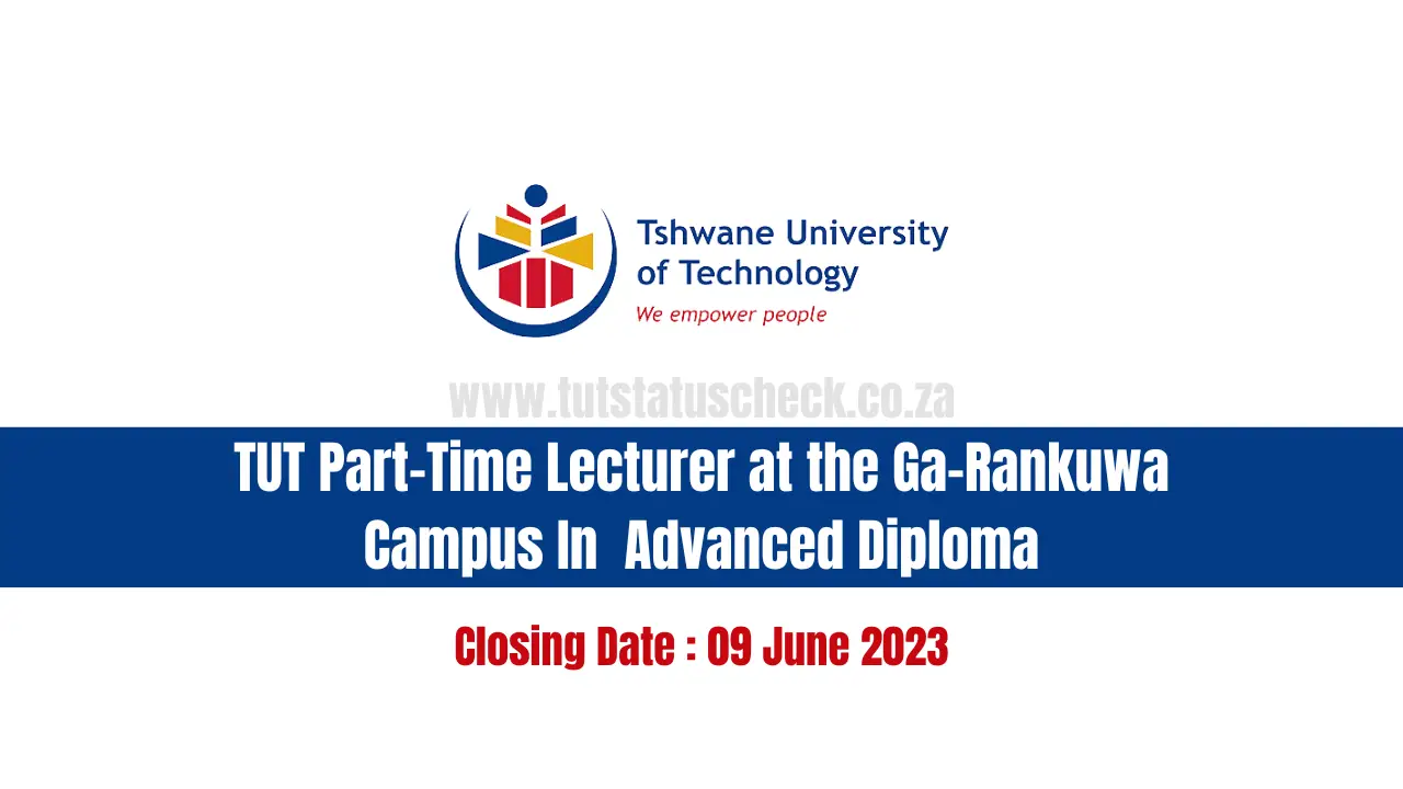 TUT Part-Time Lecturer at the Ga-Rankuwa Campus In Advanced Diploma
