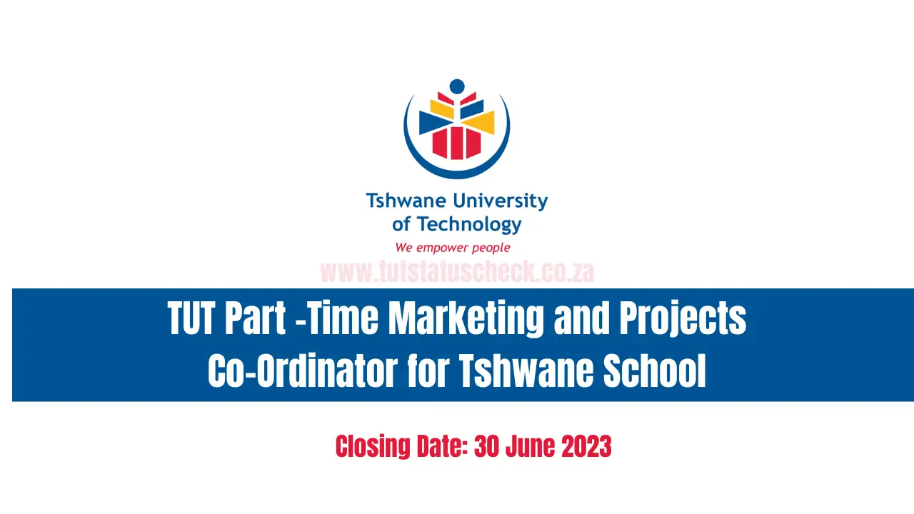 TUT Part -Time Marketing and Projects Co-Ordinator for Tshwane School