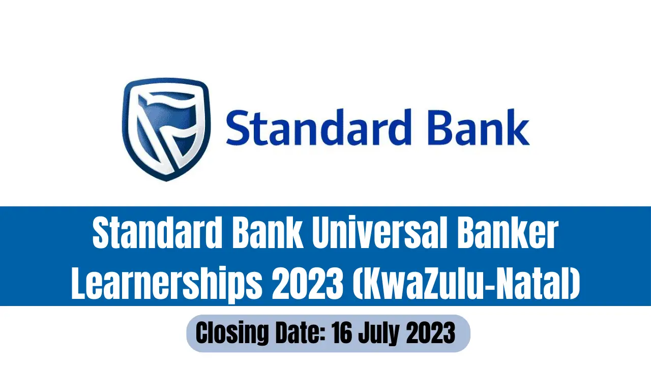 Standard Bank Universal Banker Learnerships 2023 (KwaZulu-Natal)