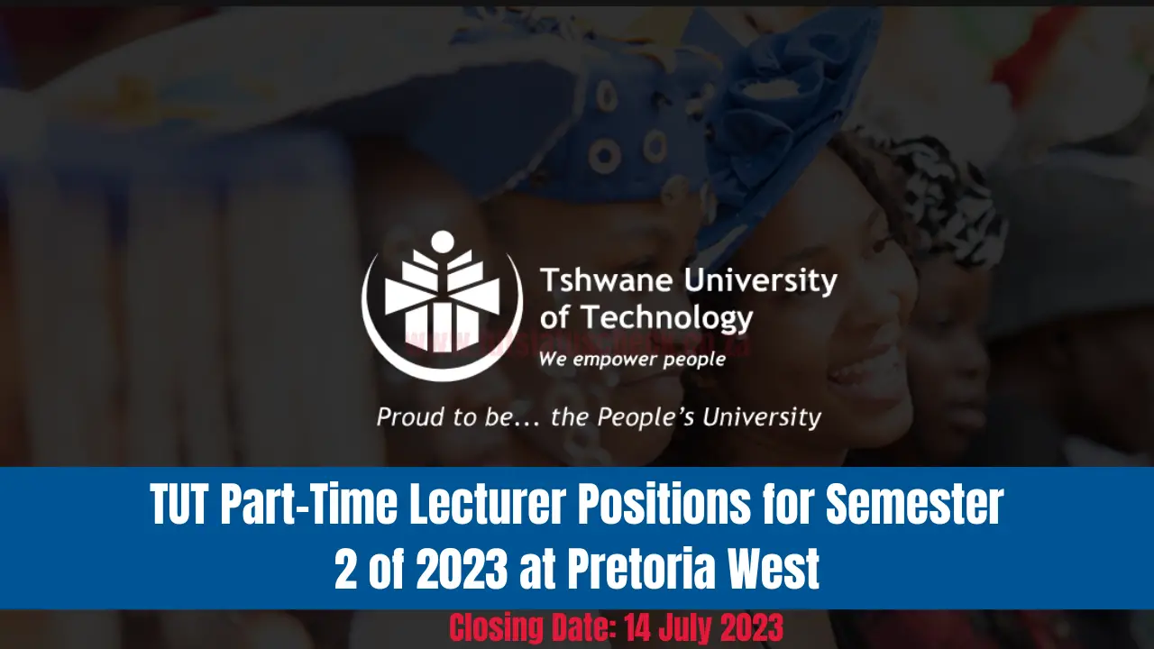 TUT Part-Time Lecturer Positions for Semester 2 of 2023 at Pretoria West