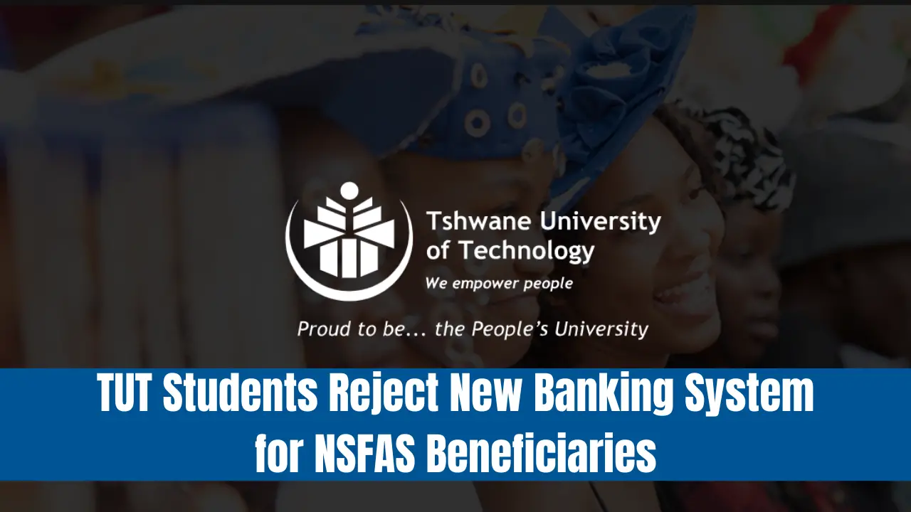 TUT Students Reject New Banking System for NSFAS Beneficiaries