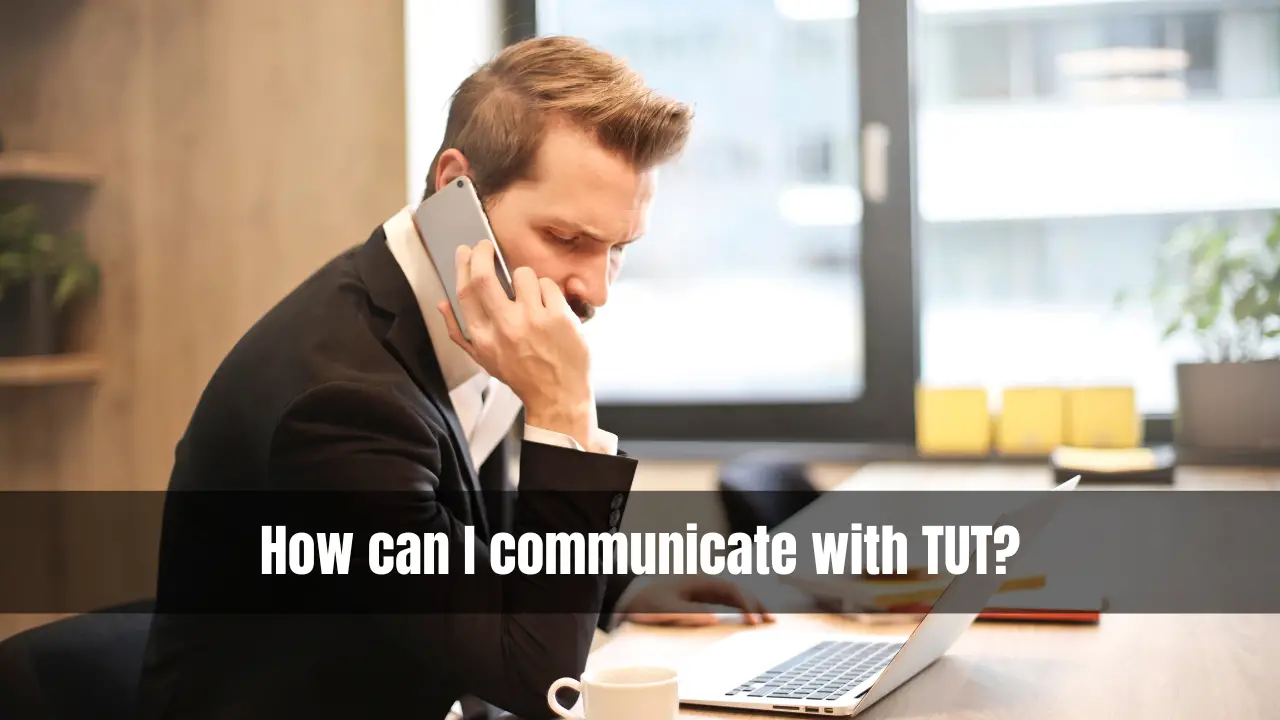 How can I communicate with TUT
